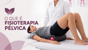 O que é fisioterapia pelvica: para que serve e quando procurar